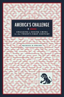 America's Challenge: Engaging a Rising China in the Twenty-first Century