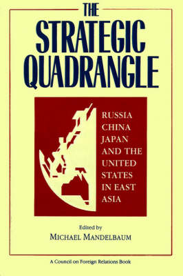 Strategic Quadrangle: Russia, China, Japan and the U.S.in East Asia