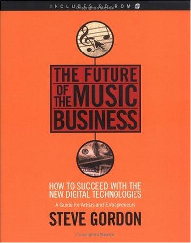The Future of the Music Business: A Guide for Artists and Entrepreneurs