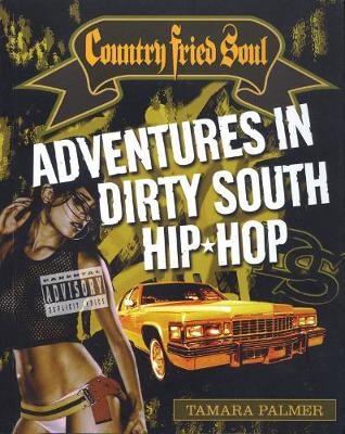 Country Fried Soul: Adventures in Dirty South Hip Hop