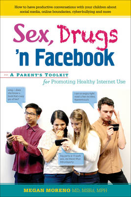 Sex, Drugs 'n Facebook: A Parent's Toolkit for Promoting Healthy Internet Use