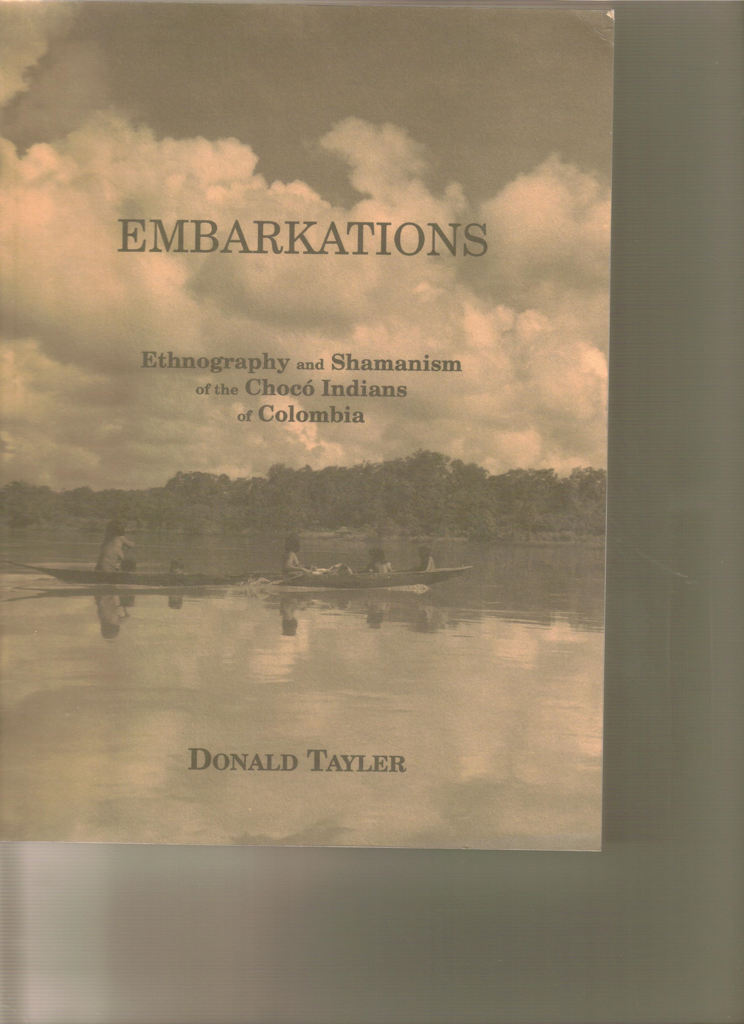 Embarkations: Ethnography and Shamanism of the Choco Indians of Columbia