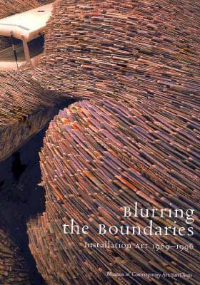 Blurring the Boundaries: Installation Art 1969-1996