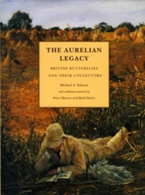 The Aurelian Legacy - a History of British Butterflies and their Collectors: With contributions by Peter Marren and Basil Harley
