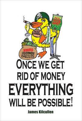Once We Get Rid of Money Everything Will be Possible