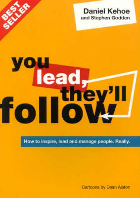 You Lead They'll Follow: How to Inspire, Lead and Manage People.Really