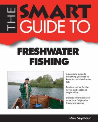 The Smart Guide to Freshwater Fishing                            Smart Guides Smart Guide
