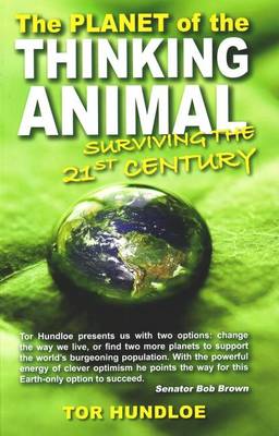 Planet of the Thinking Animal: Surviving the 21st Century