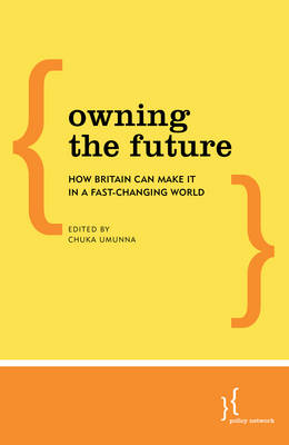 Owning the Future: How Britain Can Make it in a Fast-Changing World