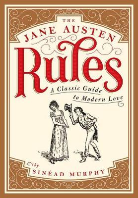 The Jane Austen Rules: A Classic Guide to Modern Love