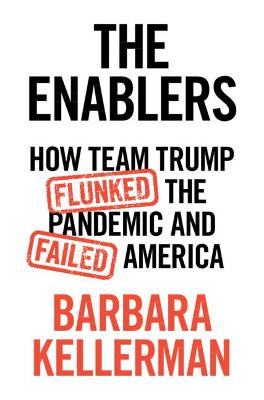 The Enablers: How Team Trump Flunked the Pandemic and Failed America