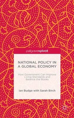 National Policy in a Global Economy: How Government can Improve Living Standards and Balance the Books