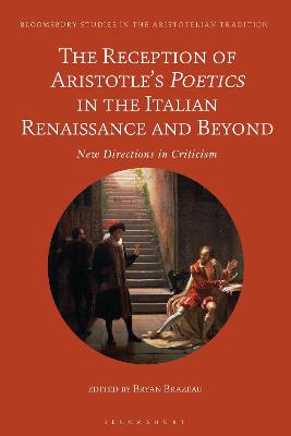 The Reception of Aristotle's Poetics in the Italian Renaissance and Beyond: New Directions in Criticism