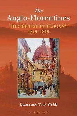 The Anglo-Florentines: The British in Tuscany, 1814-1860
