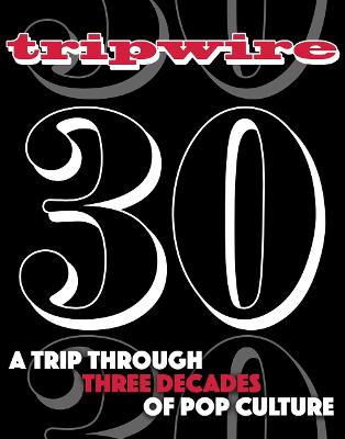 Tripwire 30: Trip through 30 Years of Pop Culture