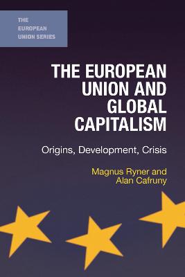 The European Union and Global Capitalism: Origins, Development, Crisis