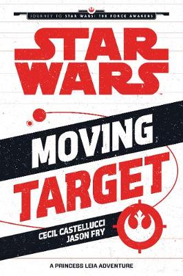 Star Wars The Force Awakens: Moving Target: A Princess Leia Adventure