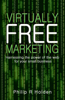 Virtually Free Marketing: Harnessing the Power of the Web for Your Small Business