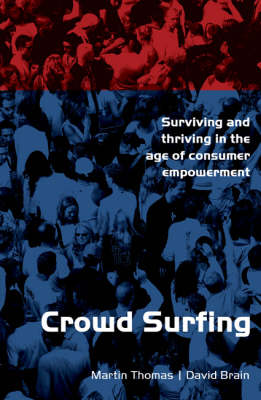 Crowd Surfing: Surviving and Thriving in the Age of Cunsumer Empowerment