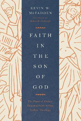 Faith in the Son of God: The Place of Christ-Oriented Faith within Pauline Theology