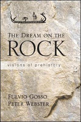 Dream on the Rock, The: Visions of Prehistory