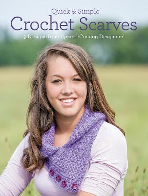 Quick and Simple Crochet Scarves: 9 Designs from Up-and-Coming Designers!