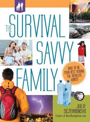 Survival Savvy Family: How to Be Your Best During The Absolute Worst