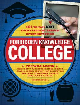 Forbidden Knowledge - College: 101 Things NOT Every Student Should Know How to Do