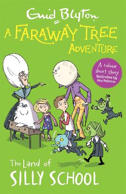 A Faraway Tree Adventure: The Land of Silly School: Colour Short Stories