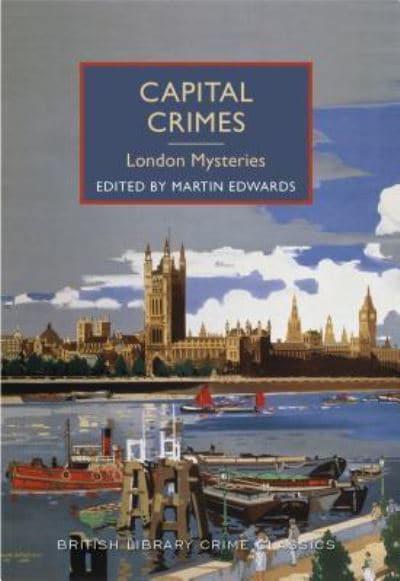 Capital Crimes: London Mysteries: A British Library Crime Classic