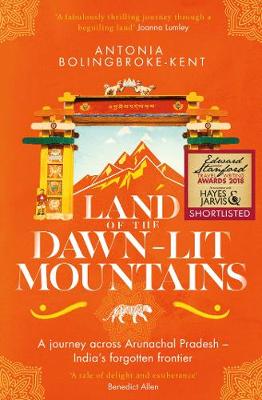 Land of the Dawn-lit Mountains: Shortlisted for the 2018 Edward Stanford Travel Writing Award