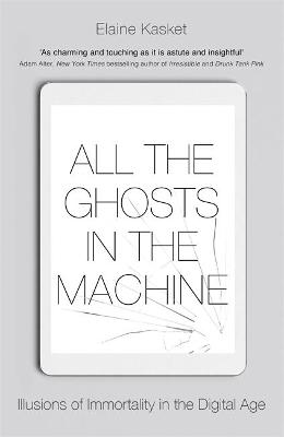 All the Ghosts in the Machine: The Digital Afterlife of your Personal Data