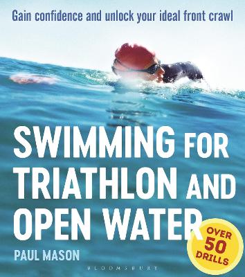 Swimming For Triathlon And Open Water: Gain Confidence and Unlock Your Ideal Front Crawl