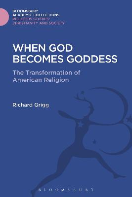 When God Becomes Goddess: The Transformation of American Religion