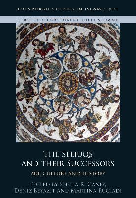 The Seljuqs and Their Successors: Art, Culture and History