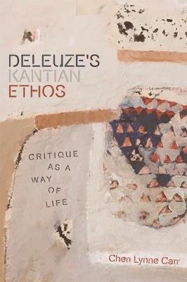 Deleuze'S Kantian Ethos: Critique as a Way of Life