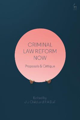 Criminal Law Reform Now: Proposals & Critique