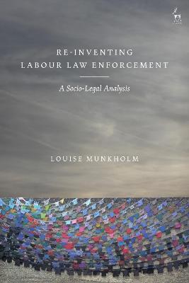 Re-Inventing Labour Law Enforcement: A Socio-Legal Analysis