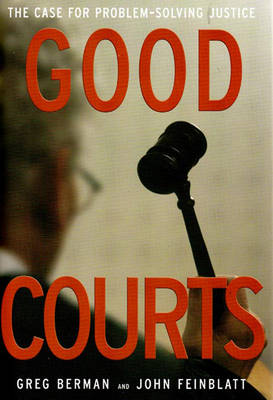 Good Courts: The Case For Problem-solving Justice