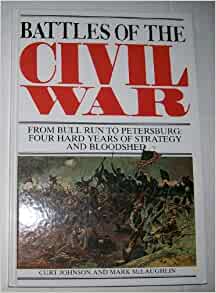 Battles of the Civil War: From Bull Run to Petersburg