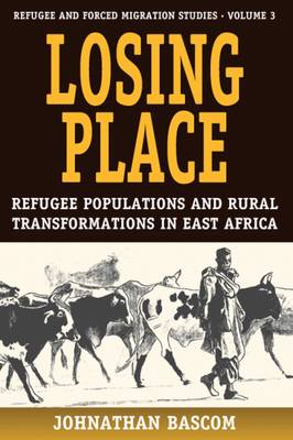 Losing Place: Refugee Populations and Rural Transformations in East Africa