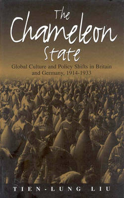 The Chameleon State: Global Culture and Policy Shifts in Britain and Germany, 1914-1933