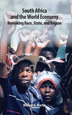 South Africa and the World Economy - Remaking Race, State, and Region