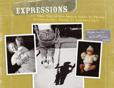 Expressions: Your Behind-the-Camera Guide to Taking Extraordinary Photos