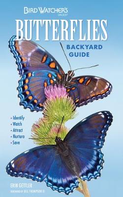 Bird Watcher's Digest Butterflies Backyard Guide: Identify, Watch, Attract, Nurture, Save