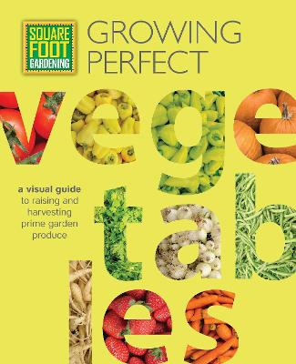 Square Foot Gardening: Growing Perfect Vegetables: A Visual Guide to Raising and Harvesting Prime Garden Produce: Volume 8