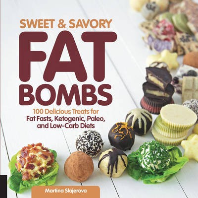 Sweet and Savory Fat Bombs: 100 Delicious Treats for Fat Fasts, Ketogenic, Paleo, and Low-Carb Diets: Volume 2