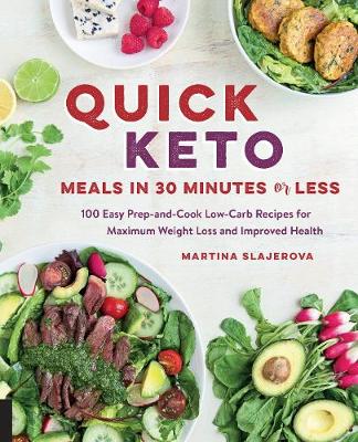 Quick Keto Meals in 30 Minutes or Less: 100 Easy Prep-and-Cook Low-Carb Recipes for Maximum Weight Loss and Improved Health: Volume 3