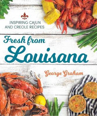 Fresh from Louisiana: The Soul of Cajun and Creole Home Cooking