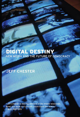 Digital Destiny: New Media and the Future of Democracy